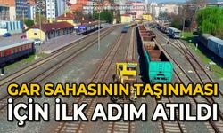 Gar sahasının taşınması için ilk adım atıldı