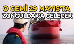 O Gemi 29 Mayıs'ta Zonguldak'a gelecek