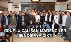 Gruplu çalışan Madenciler sendikaya çıktı