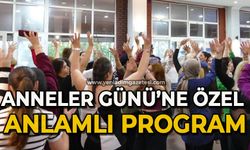Anneler Günü’ne özel anlamlı program