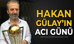 Hakan Gülay'ın acı günü