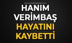 Hanım Verimbaş hayatını kaybetti