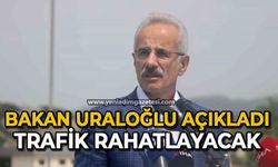 Bakan Uraloğlu açıkladı: Trafik rahatlatacak