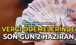 Vergi ödemelerinde son gün 2 Haziran
