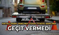 Hatalı park yangına giden itfaiye aracına geçit vermedi