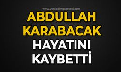 Abdullah Karabacak hayatını kaybetti