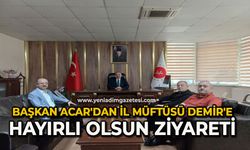Başkan Acar'dan il müftüsü Demir'e hayırlı olsun ziyareti