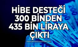 Hibe desteği 300 binden 435 bin liraya  çıktı