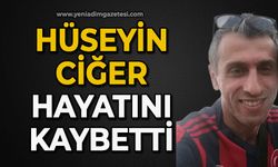 Hüseyin Ciğer hayatını kaybetti