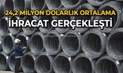 24,2 milyon dolarlık ihracat gerçekleşti
