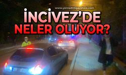 İncivez'de neler oluyor?