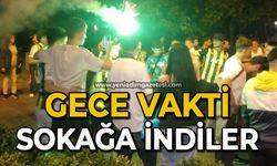 Gece vakti sokağa indiler