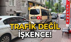 Trafik değil işkence!
