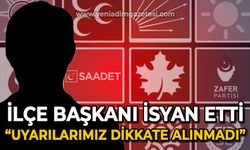 İlçe başkanı isyan etti: Uyarılarımız dikkate alınmadı
