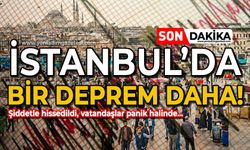 İstanbul'da bir deprem daha: Şiddetle hissedildi, vatandaş panik halinde