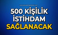 500 kişiye istihdam sağlanacak