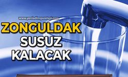Zonguldak susuz kalacak