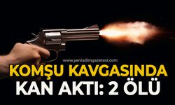Komşu kavgasında kan aktı: 2 ölü
