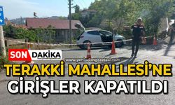 Terakki Mahallesi'ne girişler kapatıldı