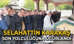 Selahattin Karakaş son yolculuğuna uğurlandı