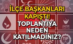 İlçe Başkanları kapıştı: Toplantıya neden katılmadınız?