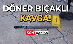 Döner bıçaklı kavga