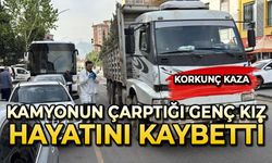 Kamyonun çarptığı genç kız hayatını kaybetti