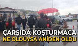 Çarşıda koşturmaca ne olduysa aniden oldu