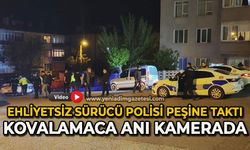 Ehliyetsiz sürücü polisi peşine taktı: Kovalamaca anları kamerada