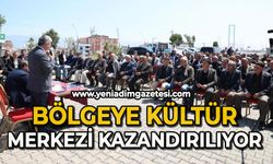 Bölgeye kültür merkezi kazandırılıyor