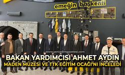 Bakan Yardımcısı Ahmet Aydın, Maden Müzesi ve TTK Eğitim Ocağı’nı inceledi