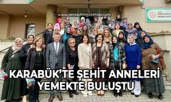 Karabük’te şehit anneleri yemekte buluştu