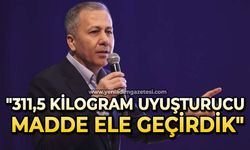 Bakan Yerlikaya: "311,5 kilogram uyuşturucu madde ele geçirdik"