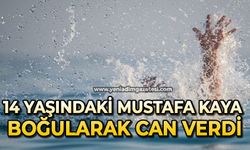 14 yaşındaki Mustafa Kaya boğularak can verdi