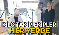 Kilo takip ekipleri her yerde