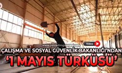 Çalışma ve Sosyal Güvenlik Bakanlığı’ndan ‘1 Mayıs Türküsü’