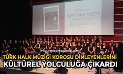 Türk halk müziği korosu dinleyenlerini kültürel yolculuğa çıkardı