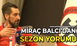 Miraç Balcı'dan sezon yorumu: Peş peşe yenilgilerle ağır yara aldık