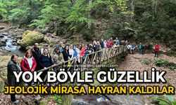 Yok böyle güzellik jeolojik mirasa hayran kaldılar