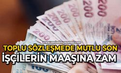Toplu sözleşmede mutlu son: İşçilerinin maaşına zam yapıldı