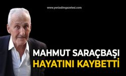 Mahmut Saraçbaşı hayatını kaybetti