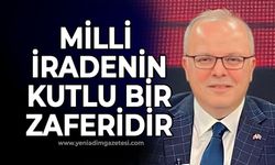 Milli iradenin kutlu bir zaferidir