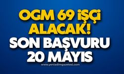 OGM 69 işçi Alacak!  Son Başvuru 20 Mayıs