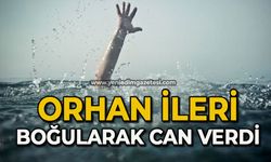 Orhan İleri boğularak can verdi
