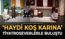 ‘Haydi koş karına' tiyatroseverlerle buluştu