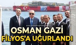 Osman Gazi Filyos’a uğurlandı