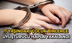 17 yaşındaki çocuk binlerce uyuşturucu hapla yakalandı