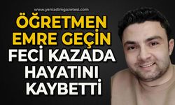 Öğretmen Emre Geçin feci kazada hayatını kaybetti