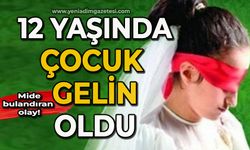 Mide bulandıran olay: 12 yaşındaki çocuk gelin oldu