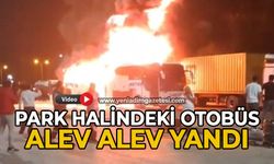 Park halindeki otobüs alev alev yandı: O anlar kameraya yansıdı
